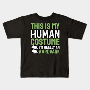 This Is My Human Costume I'm Really An Aardvark Kids T-Shirt